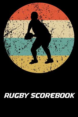 Rugby Scorebook: 100 Scoresheets For Club Rugby Cover Image