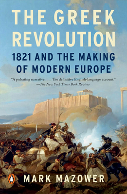 The Greek Revolution: 1821 and the Making of Modern Europe Cover Image