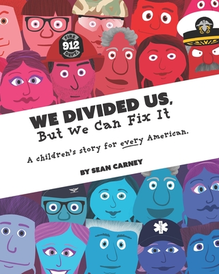 We Divided Us, But We Can Fix It: A children's story for every American. Cover Image