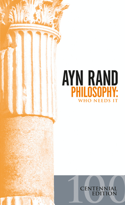 Philosophy: Who Needs It By Ayn Rand, Leonard Peikoff (Introduction by) Cover Image