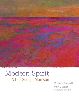 Modern Spirit: The Art of George Morrison By W. Jackson Rushing, Kristin Makholm, Kay Walkingstick (Foreword by) Cover Image