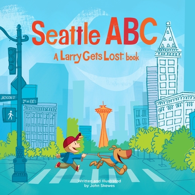 Seattle ABC: A Larry Gets Lost Book By John Skewes Cover Image