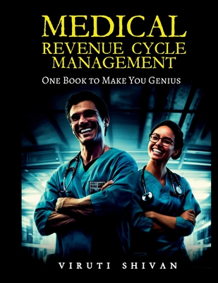 MEDICAL REVENUE CYCLE MANAGEMENT - One Book To Make You Genius Cover Image