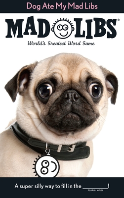 Dog Ate My Mad Libs: World's Greatest Word Game By Mad Libs Cover Image