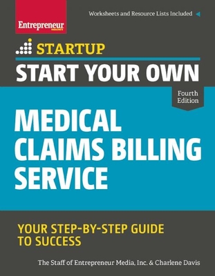 Start Your Own Medical Claims Billing Service: Your Step-By-Step Guide to Success (Startup) Cover Image