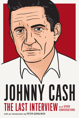 Cover for Johnny Cash: The Last Interview: and Other Conversations (The Last Interview Series)