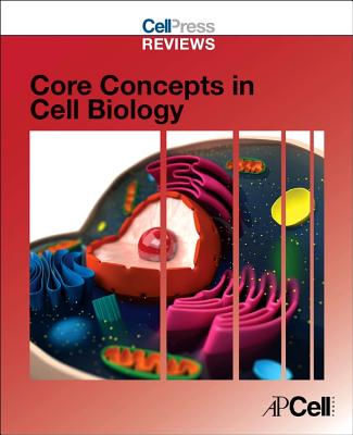 Cell Press Reviews: Core Concepts in Cell Biology Cover Image