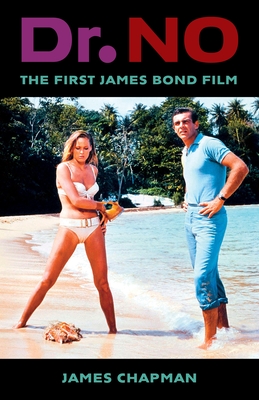 Dr. No: The First James Bond Film By James Chapman Cover Image