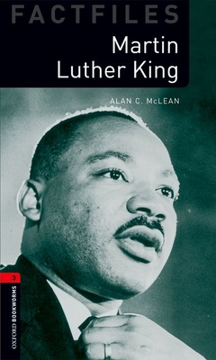 Oxford Bookworms Factfiles: Martin Luther King: Level 3: 1000-Word Vocabulary (Oxford Bookworms Library Factfiles: Stage 3) By Alan C. McLean Cover Image