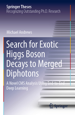 Search for Exotic Higgs Boson Decays to Merged Diphotons: A Novel CMS Analysis Using End-To-End Deep Learning (Springer Theses)