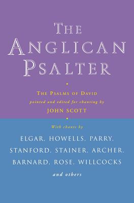 The Anglican Psalter: The Psalms of David Pointed and Edited for Chanting Cover Image