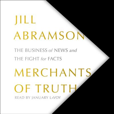 Merchants of Truth: The Business of News and the Fight for Facts