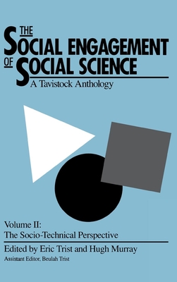 The Social Engagement of Social Science, a Tavistock Anthology, Volume 2: The Socio-Technical Perspective Cover Image