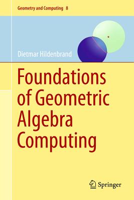 Foundations of Geometric Algebra Computing (Geometry and Computing #8)