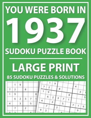 large print sudoku puzzle book you were born in 1937 a special easy to read sudoku puzzles for adults large print easy to read sudoku puzzles for s large print paperback