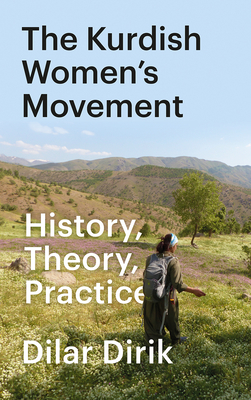 The Kurdish Women’s Movement: History, Theory, Practice Cover Image