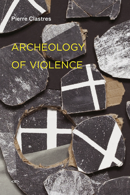 Archeology of Violence, new edition (Semiotext(e) / Foreign Agents)