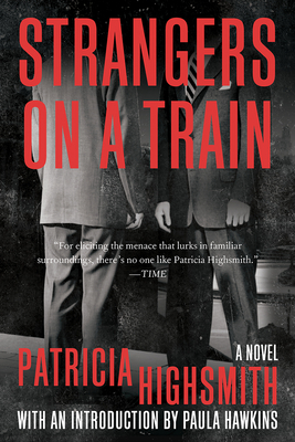Strangers on a Train: A Novel By Patricia Highsmith, Paula Hawkins (Introduction by) Cover Image