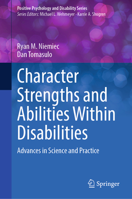 Character Strengths and Abilities Within Disabilities: Advances in Science and Practice Cover Image