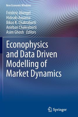 Econophysics and Data Driven Modelling of Market Dynamics (New Economic Windows) Cover Image