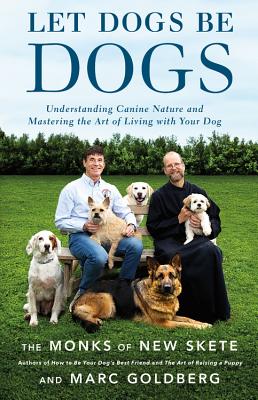 Let Dogs Be Dogs: Understanding Canine Nature and Mastering the Art of Living with Your Dog Cover Image