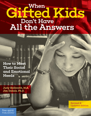 When Gifted Kids Don't Have All the Answers: How to Meet Their Social and Emotional Needs (Free Spirit Professional®) Cover Image