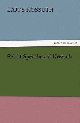 Select Speeches of Kossuth Cover Image