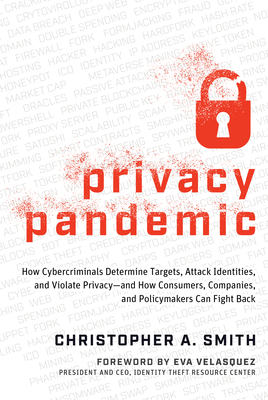 Privacy Pandemic: How Cybercriminals Determine Targets, Attack Identities, and Violate Privacy--And How Consumers, Companies, and Policymakers Can Fig Cover Image