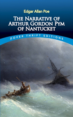 The Narrative of Arthur Gordon Pym of Nantucket (Dover Thrift Editions: Gothic/Horror)