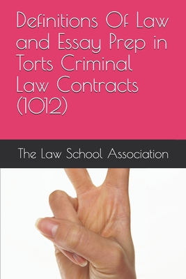 Definitions Of Law and Essay Prep in Torts Criminal Law Contracts (1012) By The Law School Association Cover Image