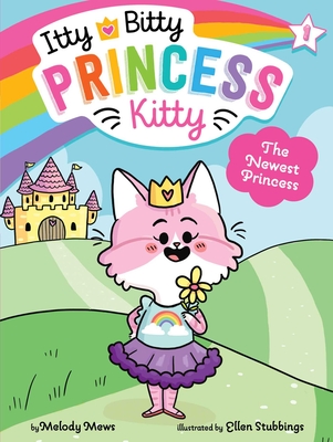 The Newest Princess (Itty Bitty Princess Kitty #1) Cover Image