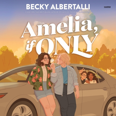 Amelia, If Only By Becky Albertalli, Caitlin Kinnunen (Read by) Cover Image