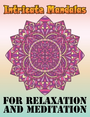 70 Mandalas Mindfulness Coloring Book for Adults: Super Fun & Exciting  Designs for Teens and Adults to Color for Stress-Relief & Relaxation