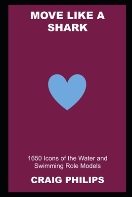 Move like a Shark: 1650 Icons of the Water and Swimming Role Models Cover Image