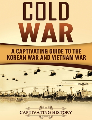 Cold War: A Captivating Guide to the Korean War and Vietnam War Cover Image