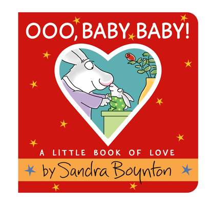 Ooo, Baby Baby!: A Little Book of Love By Sandra Boynton Cover Image