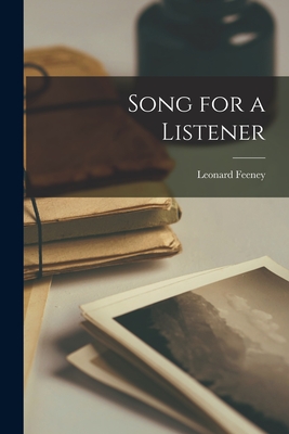 Song for a Listener By Leonard 1897-1978 Feeney Cover Image