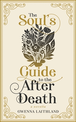The Soul's Guide to the After Death By Gwenna Laithland Cover Image