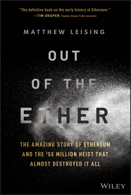 Out of the Ether: The Amazing Story of Ethereum and the $55 Million Heist That Almost Destroyed It All Cover Image