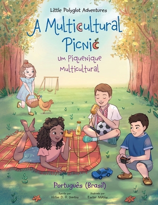 A Multicultural Picnic / Um Piquenique Multicultural - Portuguese (Brazil) Edition: Children's Picture Book By Victor Dias de Oliveira Santos Cover Image