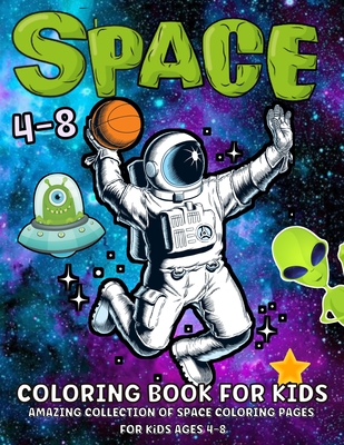 Space Coloring Book For Kids Ages 2-4: Fantastic Outer Space Coloring Book  with Astronauts, Space Ships, Rockets and Planets for Kids Solar System (Kids  Coloring Books #7) (Paperback)