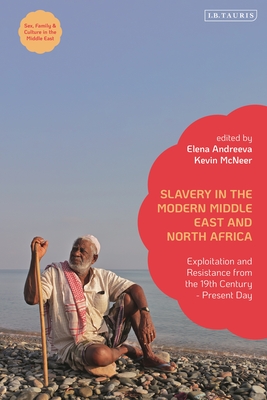 Slavery in the Modern Middle East and North Africa: Exploitation and Resistance from the 19th Century - Present Day (Sex)
