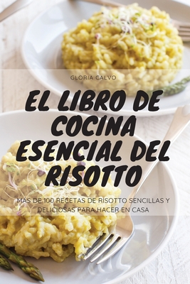 El Libro de Cocina Esencial del Risotto By Gloria Calvo Cover Image