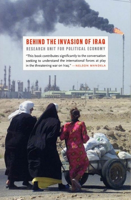 Behind the Invasion of Iraq By The Research Unit for Political Economy Cover Image