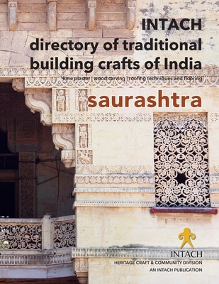 INTACH Directory of Traditional Building Crafts of India: Volume. 1 Saurashtra Cover Image
