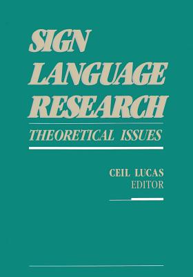 Sign Language Research: Theoretical Issues By Ceil Lucas (Editor) Cover Image