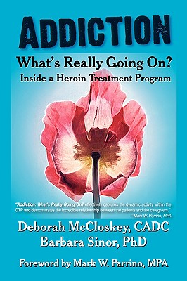Addiction--What's Really Going On?: Inside a Heroin Treatment Program Cover Image