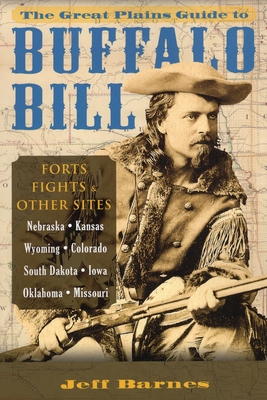 Great Plains Guide to Buffalo Bill: Forts, Fights & Other Sites Cover Image