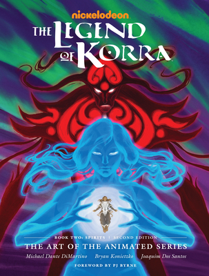 The Legend of Korra: The Art of the Animated Series--Book Two: Spirits (Second Edition) By Michael Dante DiMartino, Bryan Konietzko, Joaquim Dos Santos Cover Image
