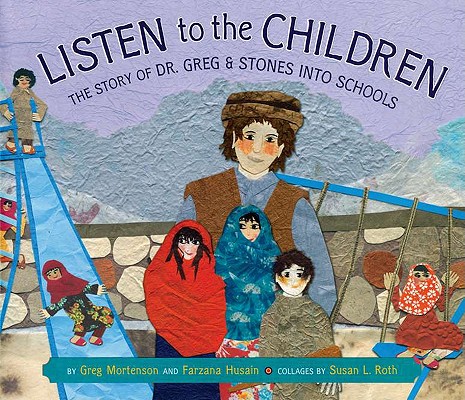 Listen to the Children: The Story of Dr. Greg and Stones Into Schools